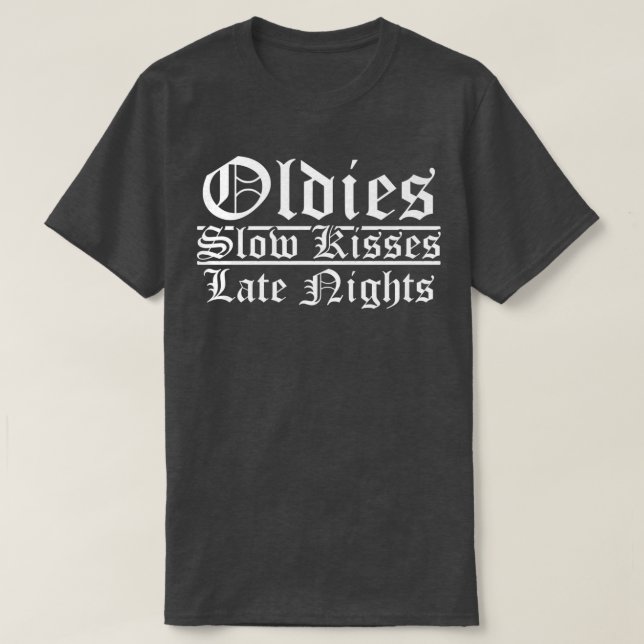Oldies Slow Kisses Late Nights Chicana Oldies417 T-Shirt (Design vorne)