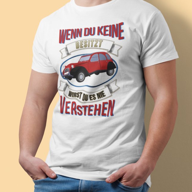 Oldtimer 2cv Liebhaber Spruch T - Shirt (Von Creator hochgeladen)