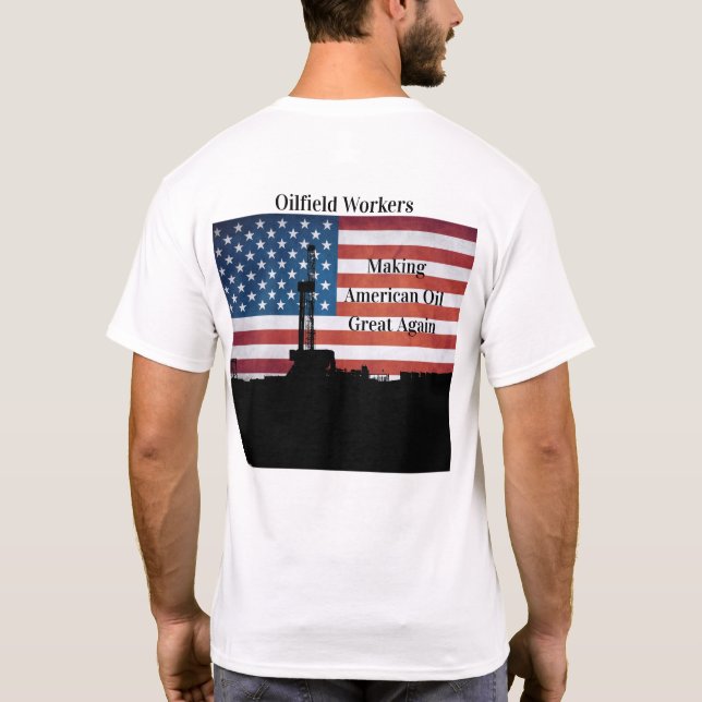 Ölfeld-Arbeiter - Amerikas Öl wieder großartig mac T-Shirt (Rückseite)