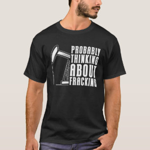 Ölfeld-Bohrlochfracker T-Shirt