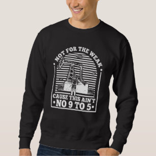 Ölfeld-Fracking-Fracker-Ölbohrung Sweatshirt