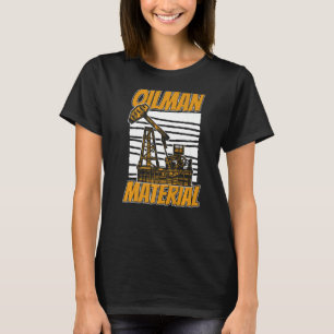 Ölfeld Oilman Fracker Fracking Ölbohrer T-Shirt