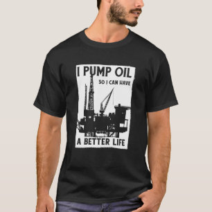 Ölfeld-Pumpe Fracker Fracking Ölbohrer T-Shirt