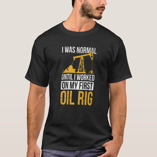 Ölfeld und Ölbohrinsel-Zitat für einen Ölbohrinhab T-Shirt (Vorderseite)