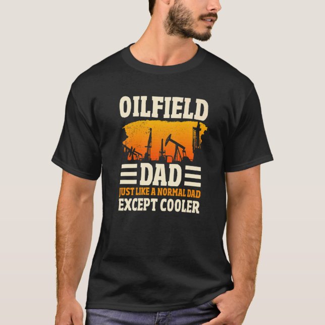 Ölfeldarbeiter Ölbohrinsel Roughneck Ölfeld-Vater T-Shirt (Vorderseite)