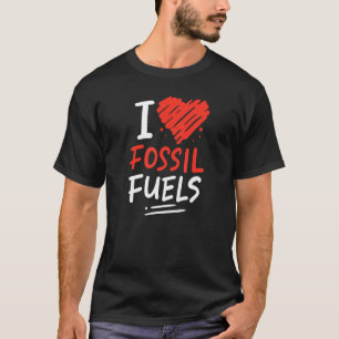 Ölfelderfahrer Schnellauto Lover - I Liebe Fossile T-Shirt
