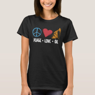 Ölfield-Mitarbeiter Peace Liebe Oil Rig Worker T-Shirt
