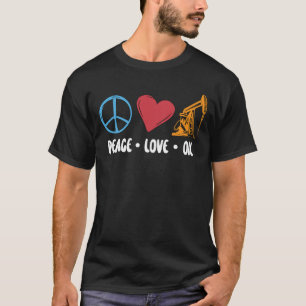 Ölfield-Mitarbeiter Peace Liebe Oil Rig Worker T-Shirt