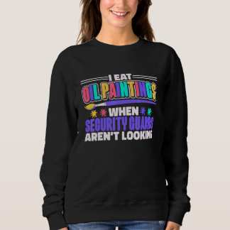 Ölgemälde für Künstler und Künstler Sweatshirt
