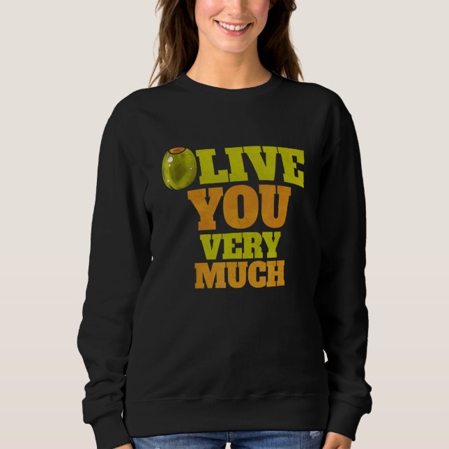 Olive I love You Very Much  Love Veggies Vegetaria Sweatshirt (Vorderseite)