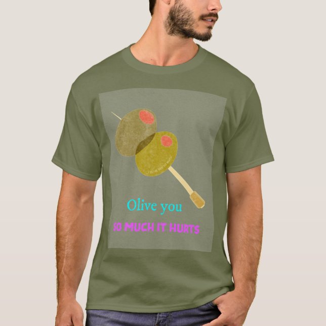 Olive Sie so viel T-Shirt (Vorderseite)