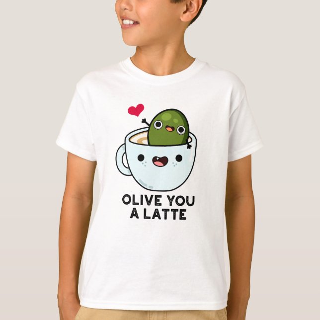 Olive you a Latte Funny Food Pub T-Shirt (Vorderseite)
