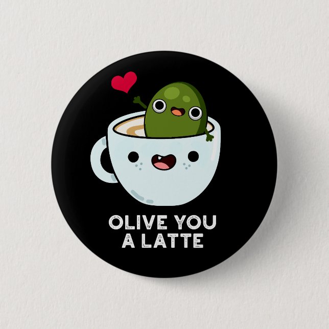 Olive you a Latte Funny Food Puff Dark BG Button (Vorderseite)