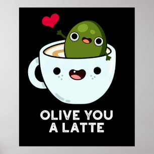 Olive you a Latte Funny Food Puff Dark BG Poster