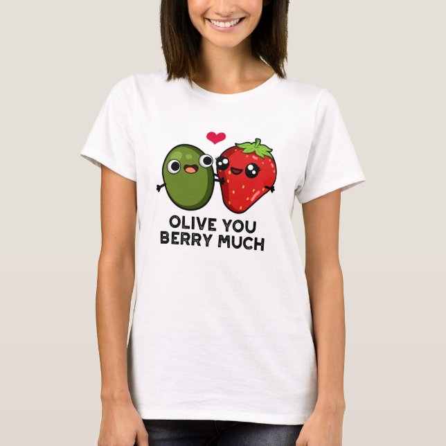 Olive You Berry Much Funny Fruit Pub T-Shirt (Vorderseite)