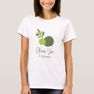 Olive you in my Healthy Funny Zitat T - Shirt