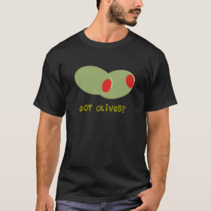 Oliven-Entwurfs-Geschenke "got Oliven? " T-Shirt