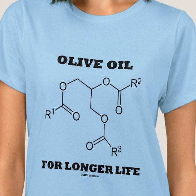 Olivenöl für längere Lebensdauer (Molekül) T-Shirt (Tee featuring chemical structure of olive oil with the caption "Olive Oil For Longer Life".)