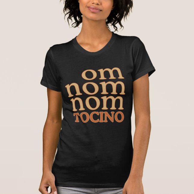 OM NOM NOM mmm... TOCINO T-Shirt (Vorderseite)