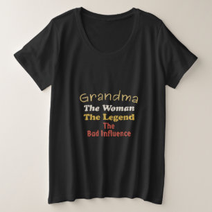 Oma Die Frau Die Legende Schlechter Einfluss Große Größe T-Shirt