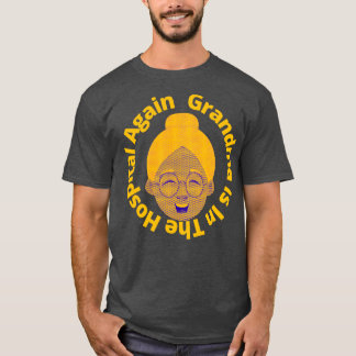 Oma ist wieder im Krankenhaus 2 T-Shirt