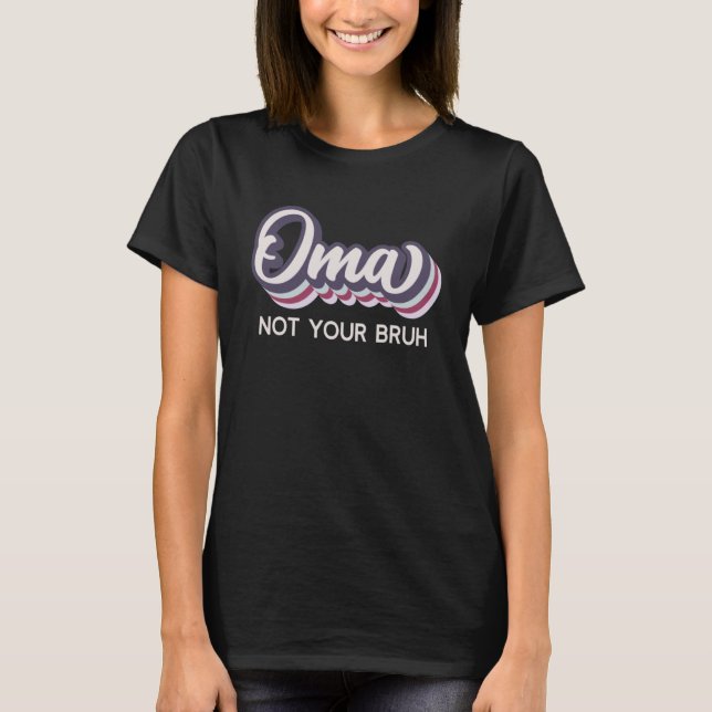 Oma not your Bruh Oma von Teens Anti Bruh T-Shirt (Vorderseite)