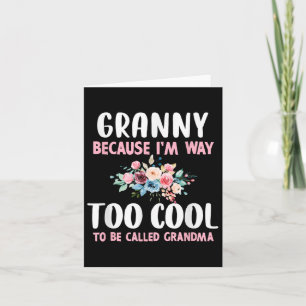 Oma, weil ich zu Cool bin, um Oma Flora genannt zu Karte