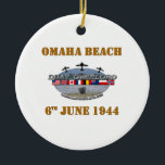 Omaha Beach 6th June 1944 Keramik Ornament<br><div class="desc">Omaha Beach 6th June 1944,  Norandy Landings</div>