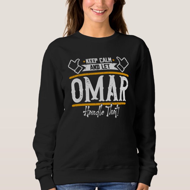 Omar Keep Calm and let Omar handle that Sweatshirt (Vorderseite)