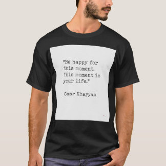 Omar Khayam Happiness Zitat T-Shirt