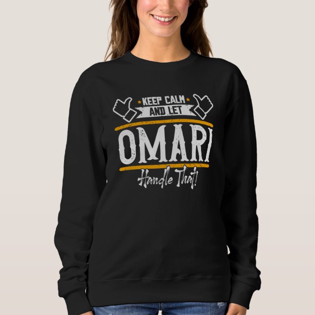Omari Keep Calm and let Omari handle that Sweatshirt (Vorderseite)