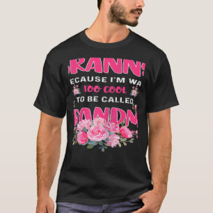 Omas Frauen Weil Ich Zu Cool Bin Um Oma Genannt Zu T-Shirt