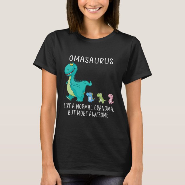 Omasaurus like a normal grandma but more awesome T-Shirt (Vorderseite)
