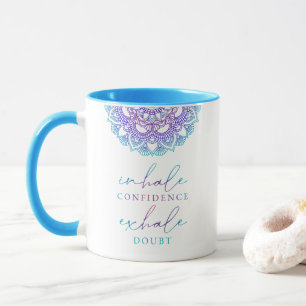 Ombre Mandala Inhale Confidence Exhale Doubt Yoga Tasse