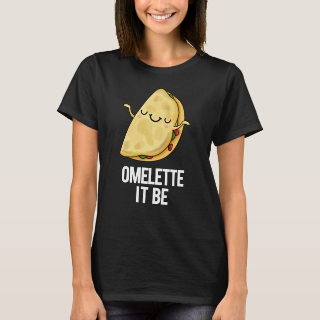 Ome lette Es ist lustig Omelet Pun Dark BG T-Shirt (Vorderseite)
