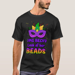 OMG Becky sieht sich ihre BEADS Mardi Gras New Orl T-Shirt