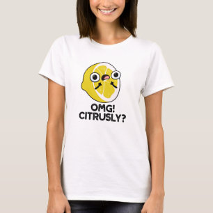 OMG Citrusly Lustige Frucht Zitrus Pun  T-Shirt