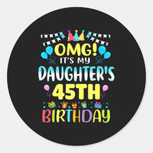 Omg Es Ist Der 45. Geburtstag Meiner Tochter Süße  Runder Aufkleber