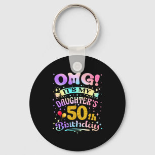 Omg Es Ist Der 50. Geburtstag Meiner Tochter Glück Schlüsselanhänger