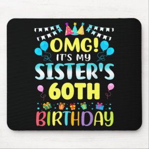 Omg Es ist der 60. Geburtstag meiner Schwester Süß Mousepad