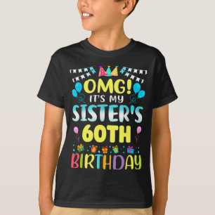 Omg Es ist der 60. Geburtstag meiner Schwester Süß T-Shirt