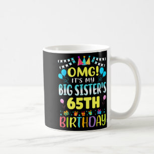 Omg Es Ist Der 65. Geburtstag Meiner Großen Schwes Kaffeetasse
