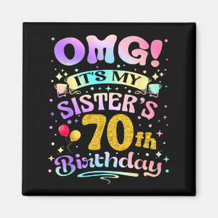 Omg Es Ist Der 70. Geburtstag Meiner Schwester All Magnet