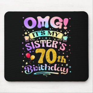 Omg Es Ist Der 70. Geburtstag Meiner Schwester All Mousepad