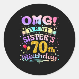 Omg Es Ist Der 70. Geburtstag Meiner Schwester All Runder Aufkleber