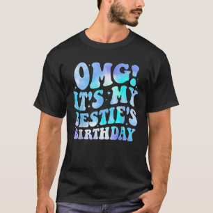 OMG Es ist der Geburtstag meiner besten Freundin L T-Shirt