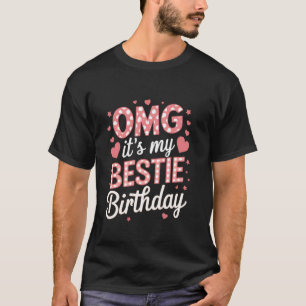 OMG Es ist der Geburtstag meiner besten Freundin S T-Shirt