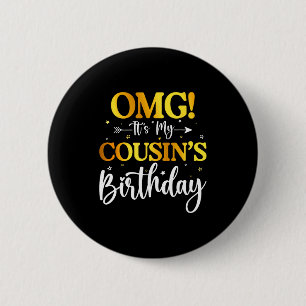 Omg es ist der Geburtstag meines Cousins Lustig Al Button