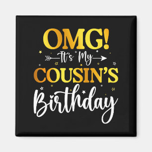 Omg Es Ist Der Geburtstag Meines Cousins Lustig Al Magnet