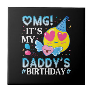 OMG Es ist der Geburtstag meines Daddys Glücklich  Fliese